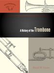 A History of the Trombone: Volume 1 (The American Wind Band)