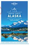 Lonely Planet Cruise Ports Alaska (Travel Guide)