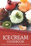 Ice Cream Cookbook: 25 Recipes to make Creamy, Scrumptious Homemade Ice Cream