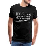 Spreadshirt Be Nice to Tech Support Funny Slogan Men’s Premium T-Shirt, L, Black