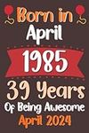 Born in APRIL 1985 39 years: Happy 