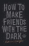 How to Make Friends with the Dark