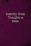 Insanely Great Thoughts & Ideas.: Coworker Notebook (Funny Office Journals)- Lined Blank Notebook Journal