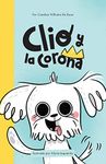 Clio y la Corona: (Diario secreto de un perro sobre amor, virus y esperanza) (A Children’s Book About Family, Love and Preventing the Spread of Viruses) (Spanish Edition)