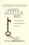 Forgiveness - God's Master Key: Pray The Most Powerful Prayer On Earth (Truth and Freedom)