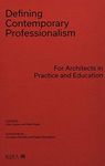 Defining Contemporary Professionalism: For Architects in Practice and Education