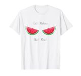 Eat Melons - Not Meat T-Shirt