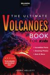 Volcanoes The Ultimate Volcanoes Book for Kids: Amazing Volcano Facts, Photos, and Quizzes for Kids: 1