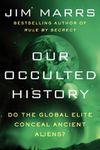 Our Occulted History: Do The Global Elite Conceal Ancient Aliens?