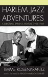 Harlem Jazz Adventures: A European Baron's Memoir, 1934-1969 (Studies in Jazz Book 65)