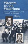 Workers on the Waterfront: Seamen, Longshoremen, and Unionism in the 1930s (Working Class in American History)