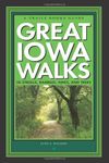 Great Iowa Walks: 50 Strolls, Rambles, Hikes, and Treks