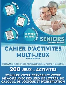 Cahier d'activités multi-jeux pour sénior - Stimulez votre cerveau et votre mémoire avec des jeux de lettres, de calculs, de logique et d’observation: ... Labyrinthes etc... - Idée cadeau retraite