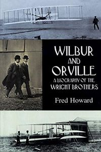 Wilbur and Orville: A Biography of the Wright Brothers (Dover Transportation)