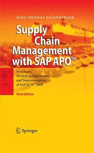 Supply Chain Management with SAP APO™: Structures, Modelling Approaches and Implementation of SAP SCM™ 2008