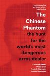 The Chinese Phantom: the hunt for the world’s most dangerous arms dealer