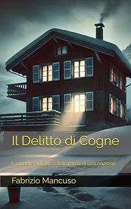 Il Delitto di Cogne: La madre, il figlio e il dramma di una nazione