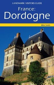 Dordogne (Landmark Visitors Guides)