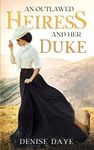 An Outlawed Heiress & Her Duke : An American Historical Romance Novel (Time Travel Romance Book 3)