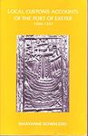 The Local Customs Accounts of the Port of Exeter 1266-1321: 36 (Devon and Cornwall Record Society)