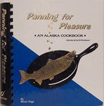 Panning for Pleasure: A Juneau Alaska Cookbook