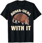 Arma-Deal With It fun pun Armadillo Gift Armadillo Lovers T-Shirt