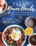 Paleo Power Bowls: 100 Easy, Nutrie