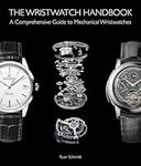 Wristwatch Handbook: A Comprehensiv