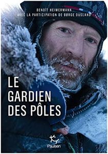 Borge Ousland. Le gardien des pôles