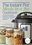 The Instant Pot® Meals in a Jar Cookbook: 50 Pre-Portioned, Perfectly Seasoned Pressure Cooker Recipes