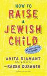 How to Raise a Jewish Child: A Practical Handbook for Family Life