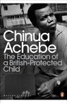 The Education of a British-Protected Child (Penguin Modern Classics) [Paperback] Achebe, Chinua