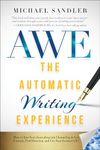 The Automatic Writing Experience (AWE): How to Turn Your Journaling into Channeling to Get Unstuck, Find Direction, and Live Your Greatest Life!