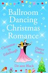 Ballroom Dancing Christmas Romance: Christmas in Edinburgh (Music, Dance & Romance series Book 3)