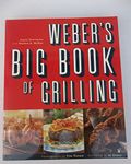 Weber's Big Book of Grilling: All-New Recipes from America's Favorite Grill-maker