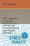 ARM Assembly Language Programming With STM32 Microcontrollers: Learning By Example