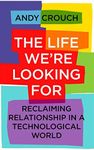 The Life We're Looking For: Reclaim