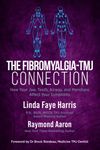 The Fibromyalgia-TMJ Connection: How Your Jaw, Teeth, Airway, and Meridians Affect Your Symptoms