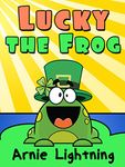 Lucky the Frog: Short Stories and Hilarious Jokes for Kids (Early Bird Reader Book 6)