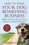 How to Start Your Dog Boarding Busi