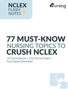 NCLEX Flash Notes: 77 Essential Nursing Topics for NCLEX Success (Concise 100-Page Review Ultimate NCLEX-RN Mastery) BONUS 16 Color Nursing Cheat Sheets by NURSING.com