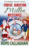 Millie's Cruise Ship Mysteries: Christmas Cruise Crisis (Cruise Director Millie Mysteries Book 1)