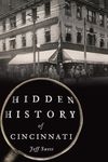 Hidden History of Cincinnati