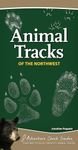 Animal Tracks of the Northwest: Your Way to Easily Identify Animal Tracks (Adventure Quick Guides)