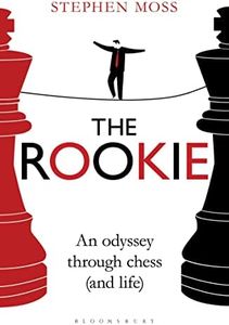 Rookie: An Odyssey through Chess (and Life): An Odyssey through Chess (and Life)