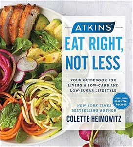 Atkins: Eat Right, Not Less: Your Guidebook for Living a Low-Carb and Low-Sugar Lifestyle (English Edition)