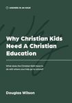 Why Christian Kids Need a Christian Education (Answers in an Hour)