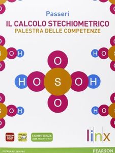 Il calcolo stechiometrico. Palestra delle competenze. Per le Scuole superiori. Con espansione online