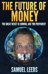 The Future of Money: The Great Reset Is Coming, Are You Prepared?