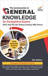 The Fundamentals of General Knowledge for Competitive Exams - UPSC/ State PCS/ SSC/ Banking/ Railways/ MBA/ Defence - 4th Edition